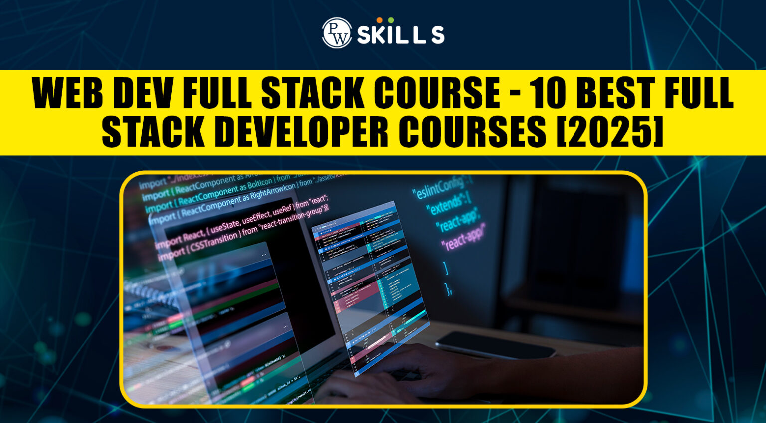 Web Dev Full Stack Course: 10 Best Full Stack Developer Courses [2025]